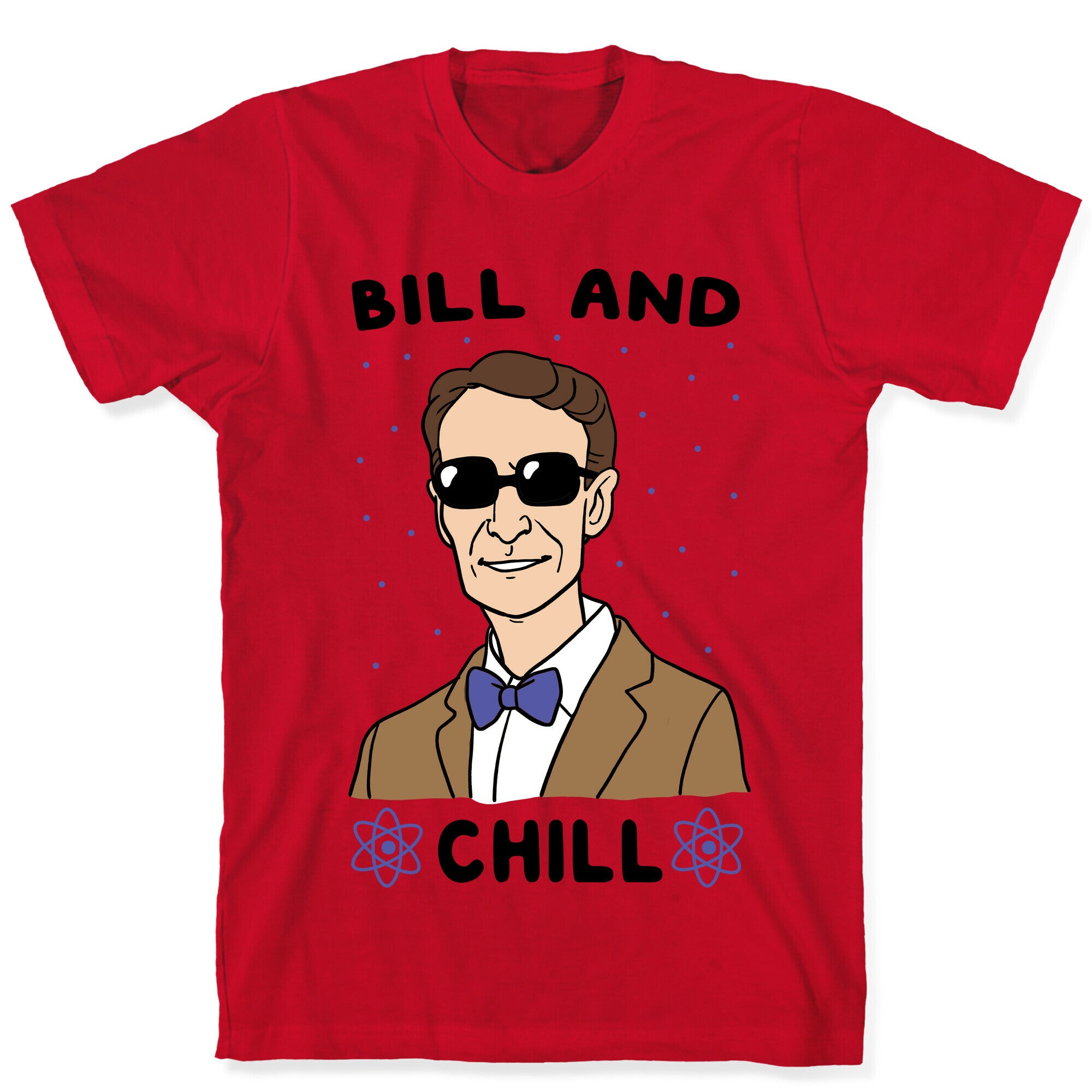 Bill and Chill T-Shirt